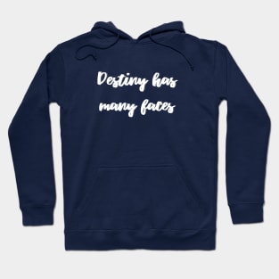 Destiny has many faces Hoodie